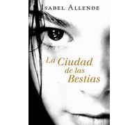 La Ciudad de las Bestias (Memorias del Águila y del Jaguar 1)