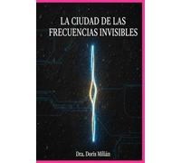 La Ciudad de las Frecuencias Invisibles: Memorias de una Guerrera del Valle