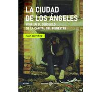 La ciudad de los Ángeles: Vivir en el subsuelo de la capital del bienestar