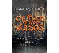 La ciudad de los huesos: Una chica y un dragón, libro 3