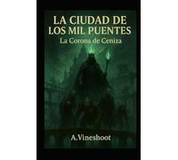 La Ciudad de los Mil Puentes: La Corona de Ceniza
