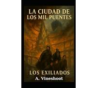 La Ciudad de los Mil Puentes: Los Exiliados