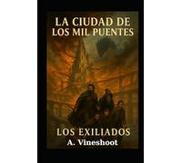 La Ciudad de los Mil Puentes: Los Exiliados