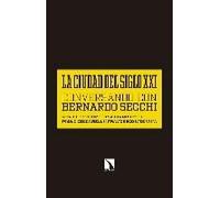 La Ciudad Del Siglo Xxi : Conversando Con Bernardo Secchi