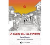 La Ciudad Del Sol Poniente Yumoto, Kazumi (Auteur)