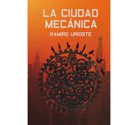 LA CIUDAD MECÁNICA: Una novela distópica de acción y misterio en el mundo judicial