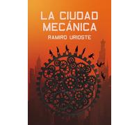 LA CIUDAD MECÁNICA: Una novela distópica de acción y misterio en el mundo judicial