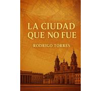 LA CIUDAD QUE NO FUE