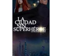La ciudad sin superhéroe