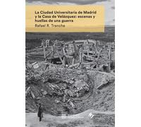 La Ciudad Universitaria de Madrid y la Casa de Velázquez: escenas y huellas de una guerra