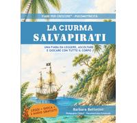 La Ciurma Salvapirati: Una fiaba da leggere, ascoltare e giocare con tutto il corpo (strumento formativo per educatori e insegnanti, carta del docente)
