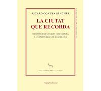 La ciutat que recorda: Memòries de guerra i dictadura a l'espai públic de Barcelona