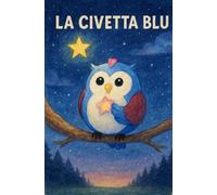 La civetta Blu e la stella perduta: Una storia di amicizia tra le stelle
