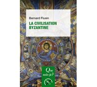 La Civilisation byzantine - Bernard Flusin - Que Sais-Je - Poche - Etude