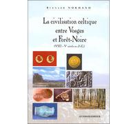 La civilisation celtique entre vosges et foret noire - Bernard Normand - Le Verger Eds - broché - Livre