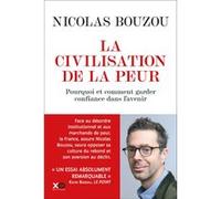 Nicolas Bouzou–La civilisation de la peur–Pourquoi et comment garder confiance en l'avenir–Broché