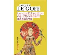 La civilisation de l'Occident médiéval - Jacques Le Goff - Flammarion - Poche - Essai