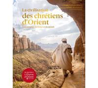 La Civilisation des Chrétiens d'Orient Une traversée du temps et du monde - Charles Personnaz - Albin Michel - relié - Beau livre