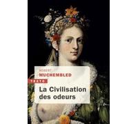 La civilisation des odeurs: XVIe - début XIXe siècle
