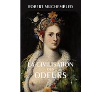 La civilisation des odeurs (XVIe-début XIXe siècle)