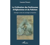 La civilisation des Pachtounes d'Afghanistan et du Pakistan – Éclairages croisés – L'Harmattan