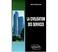 La civilisation des services - Gabriel Wackermann - Ellipses - Livre