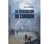 La Civilisation Du Charbon