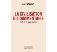 La civilisation du commentaire: Portrait de la vie en glose