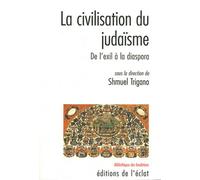 La civilisation du judaïsme: De l'exil à la diaspora