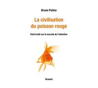 La Civilisation Du Poisson Rouge - Petit Traité Sur Le Marché De L'attention