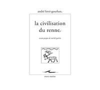 La Civilisation du renne - André Leroi-Gourhan - Encre Marine - broché - Essai