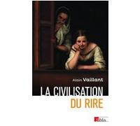 La civilisation du rire Alain Vaillant (Auteur)