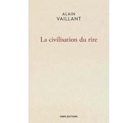 La Civilisation du rire Alain Vaillant (Auteur)