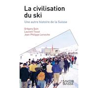 La civilisation du ski Une autre histoire de la Suisse - Gregory Quin - Presses Polytechniques Romandes - broché - Essai