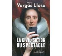Mario Vargas Llosa – La civilisation du spectacle – Traduction Albert Bensoussan – Broché