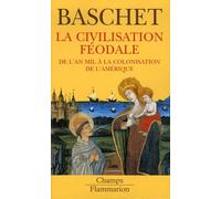La civilisation feodale: DE L'AN MIL A LA COLONISATION DE L'AMERIQUE