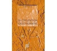 La civilisation gallo-romaine de A à Z