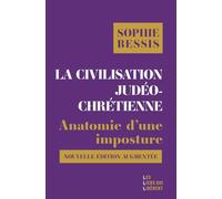 La civilisation judéo-chrétienne: Anatomie d'une imposture (Nouvelle édition augmentée)