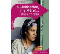 La Civilisation, ma Mère !... - Driss Chraibi - Belin Education - Gallimard - broché - Scolaire / Universitaire