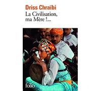 La Civilisation, ma Mere!... GALLIMARD Edition by Chraibi Driss published by Denoel (1992)