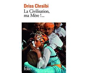 La Civilisation, ma Mere!... GALLIMARD Edition by Chraibi Driss published by Denoel (1992)
