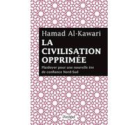 La civilisation opprimée - Plaidoyer pour une nouvelle ère de confiance Nord-Sud