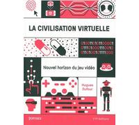 La Civilisation Virtuelle - Nouvel Horizon Du Jeu Vidéo