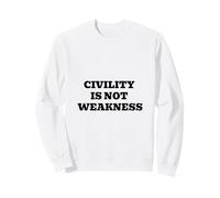 La civilité n'est Pas la faiblesse - Message de Dialogue respectueux Sweatshirt