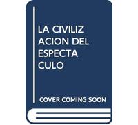 LA CIVILIZACION DEL ESPECTACULO