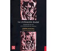 La civilizacion Feudal / Feudal Civilization: Europa Del Ano Mil a La Colonizacion De America