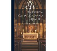 La Civilta Cattolica Anno Quarto...