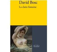 La claire fontaine David Bosc (Auteur)