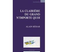 La clairière du grand n'importe quoi - Alain Behar - Espaces 34 - broché - Théâtre