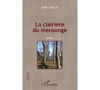 La clairière du mensonge Roman - Alain Lozac'h - L'harmattan - broché - Roman